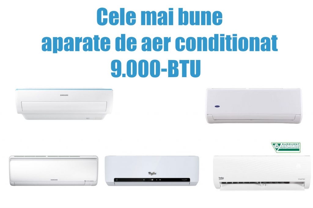 Cele mai bune aparate aer conditionat 9000 BTU