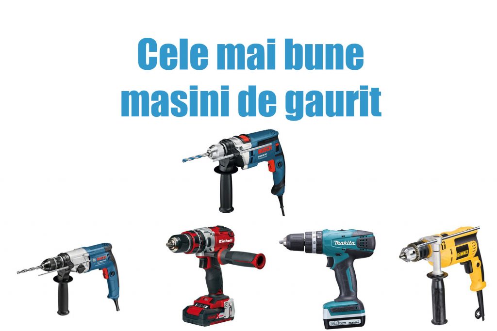 Cele mai bune masini de gaurit