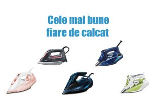 Cele mai bune fiare de calcat