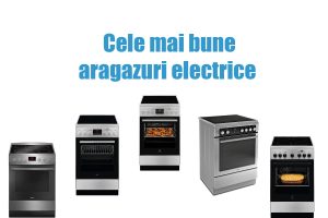 Cele mai bune aragazuri electrice