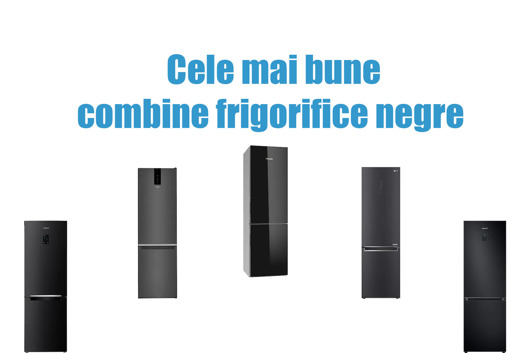 Cele mai bune combina frigorifice negre